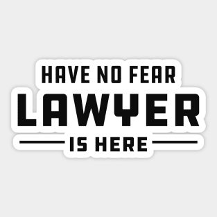 Lawyer - Have no fear lawyer is here Sticker